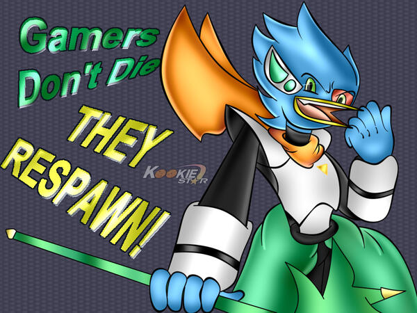 Gamers don't die! They Respawn!